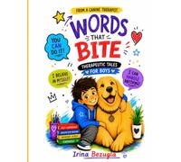 The Words That Bite: Therapeutic Tales for Boys: About Big Feelings, Friendship, Finding Your Brave and Understanding Emotions - from a practicing ... therapist (Kanisteraphy Psyhology)