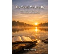 The Words We Live By: A 90 Day Devotional Exploring the Vocabulary of a Christ Shaped Life