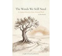The Words We Still Need: Ten Sayings of Jesus for a Noisy, Distracted World