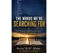 THE WORDS WE'RE SEARCHING FOR: What Mississippi's #1 Google Search, and America's Top Ten, Reveal About a Nation Looking for Answers Scripture Already Gave