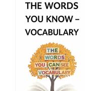 The Words You Know: Building the Vocabulary That Unlocks Reading - The Three Tiers, and How Word Knowledge Really Grows for Adults and the Children They Teach