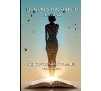 The Words You Should Never Say: and the Ones That Change Everything: 1 (The Invisible Mechanisms)