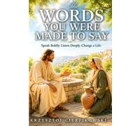 The Words You Were Made to Say: How to Start Gospel Conversations, Answer Real Questions, and Bring Someone Closer to Christ (Biblical Wisdom Series)