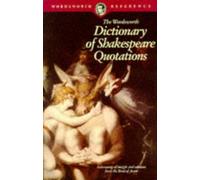 The Wordsworth Dictionary of Shakespeare Quotations (Wordsworth Reference)