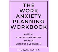 The Work Anxiety Planning Workbook: A Calm, Step-by-Step System to Plan Without Overwhelm