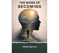 The Work Of Becoming: A companion Guide To Unmasking The Man