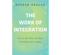 The Work of Integration: How to Stay With Life When Growth Becomes Complex (Durable Way)