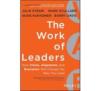 The Work of Leaders: How Vision, Alignment, and Execution Will Change the Way You Lead (Custom Version)