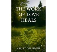 The Work of Love Heals
