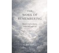 The Work of Remembering: An essay on memory, meaning, and what it takes to carry a life forward. (Through the Inferno Trilogy)