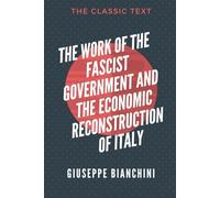 The Work of the Fascist Government and the Economic Reconstruction of Italy
