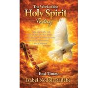The Work of the Holy Spirit Today - The End Times Second Edition: Hope, Perseverance, and the Holy Spirit's Guidance Through the Tribulation and the Return of Christ