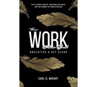The Work of The Soul: Unclutter & Get Clear