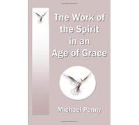 The Work of the Spirit in an Age of Grace