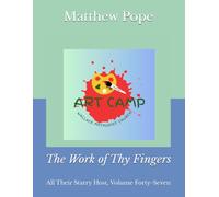 The Work of Thy Fingers: All Their Starry Host, Volume Forty-Seven (Images On High)