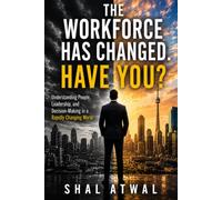 The Work Place Has Changed. Have You ?: How Great Leaders Adapt, Inspire, and Win in a New World of Work