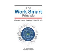 The Work Smart Principle: A Framework to Manage Time and Energy