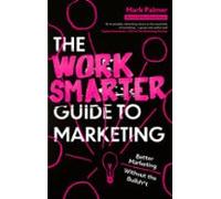 The Work Smarter Guide To Marketing (ebook)