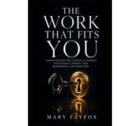 The Work That Fits You: Human Design for Career Alignment, Sustainable Energy, and Meaningful Contribution (The Aligned Success Series)