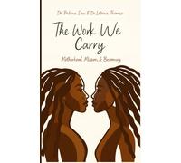 The Work We Carry: Motherhood, Mission, and Becoming