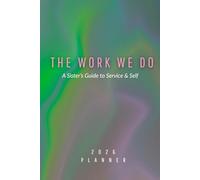 The Work We Do: A Sister’s Guide to Service & Self- 2026 Planner