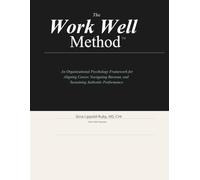 The Work Well Method™: An Organizational Psychology Framework for Aligning Career, Navigating Burnout, and Sustaining Authentic Performance
