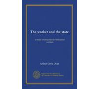 The worker and the state: a study of education for industrial workers
