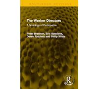 The Worker Directors: A Sociology of Participation (Routledge Revivals)