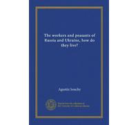 The workers and peasants of Russia and Ukraine, how do they live?