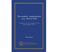 The workers' compensation acts, 1916 to 1918: 6 George V, no. 35; 7 George V, no. 26; and 9 George V, no. 21