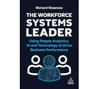 The Workforce Systems Leader: Using People Analytics, AI and Technology to Drive Business Performance