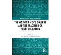 The Working Men's College and the Tradition of Adult Education (Routledge Studies in Modern British History)