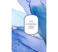 The Working Mind Journal: Daily motivational journal for goal setting, focus & self-growth: inspirational Quotes & Guided Pages to Stay Productive, Positive, and Organized Every Day