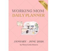The Working Mom Planner: Balance your career, your family, and yourself - one day at the time.