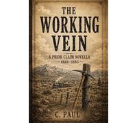 The Working Vein: A Prior Claim Novella 1860-1833