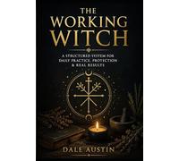 The Working Witch: A Structured System for Daily Practice, Protection & Real Results