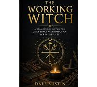 The Working Witch: A Structured System for Daily Practice, Protection & Real Results