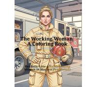 The Working Woman - A Coloring Book: Realistic Line Art Celebrating Women in Modern Professions