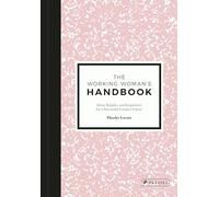 The Working Woman’s Handbook: Ideas, Insights and Inspiration for a Successful, Self-Made Career