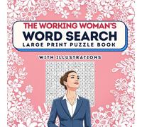 The Working Woman's Word Search: A Large Print Puzzle Book for Busy Professionals with Beautiful Illustrations to Promote Relaxation and Joy | Find Over 750 Themed Words for Mindful, Stress-Free Fun!