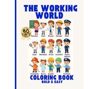 THE WORKING WORLD: Bold & Easy Coloring Book for Kids and Toddlers: Big and Simple Pages of Diverse Careers, Community Helpers, and Professions for Learning and Fun