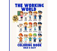 THE WORKING WORLD: Bold & Easy Coloring Book for Kids and Toddlers: Big and Simple Pages of Diverse Careers, Community Helpers, and Professions for Learning and Fun