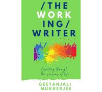 The Working Writer: Creating Through the Seasons of Life (The Complete Writer)