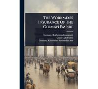 The Workmen’s Insurance Of The German Empire
