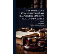 The Workmen's Compensation Law (Employers' Liability Act) of New Jersey