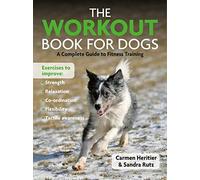 The Workout Book For Dogs: A Complete Guide to Fitness Traing