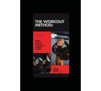 The Workout Method: Transform Your Body and Mind