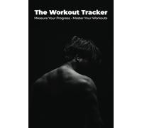 The Workout Tracker: Track Your Progress and Maximize Fitness Results: The Workout Tracker is your ultimate gym log to track weightlifting progress, ... stay motivated to reach your fitness goals.