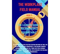 The Workplace Field Manual: The Leaders Guide to Holding People Accountable