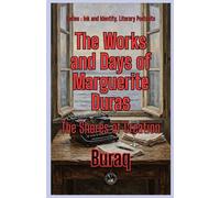 The Works and Days of Marguerite Duras: The Shores of Creation (Ink & Identity)